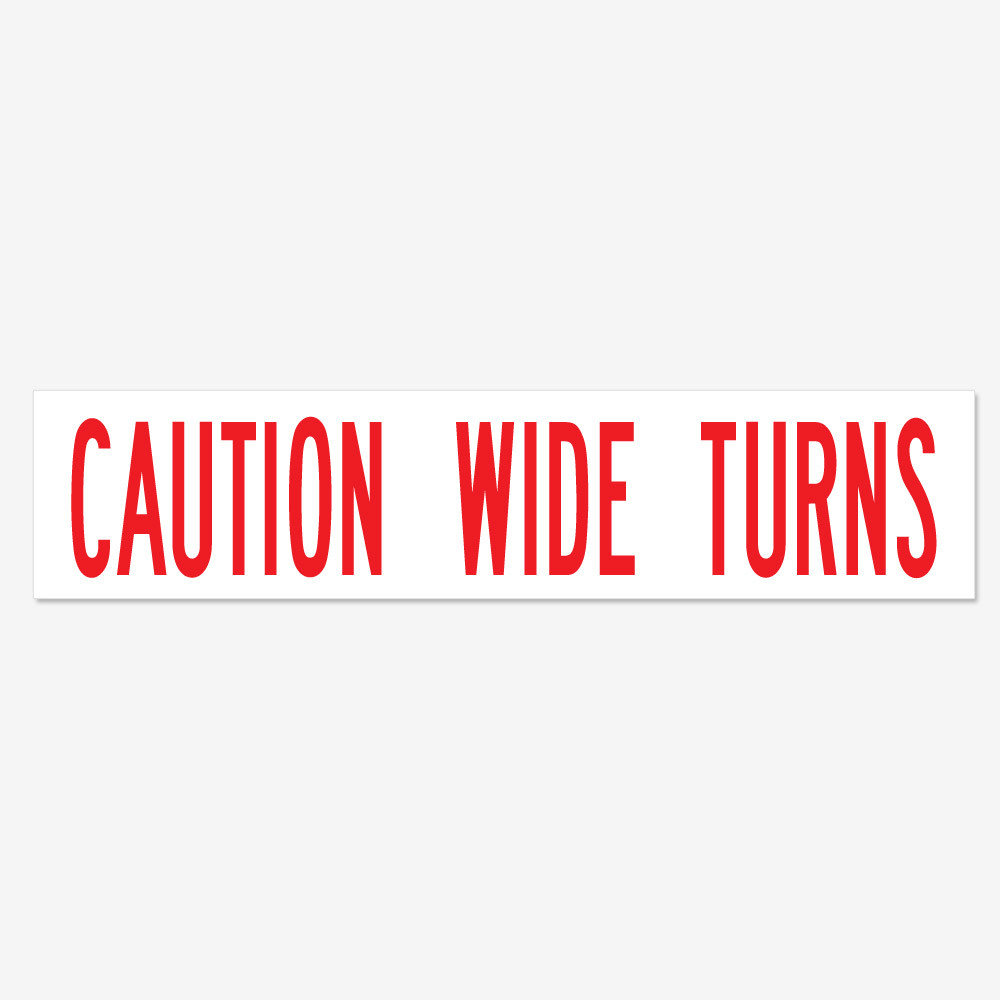 Caution Wide Turns