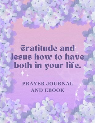 Gratitude &amp; Jesus: Faith-Based eBook &amp; Prayer Journal Bundle for Spiritual Growth &amp; Thankfulness