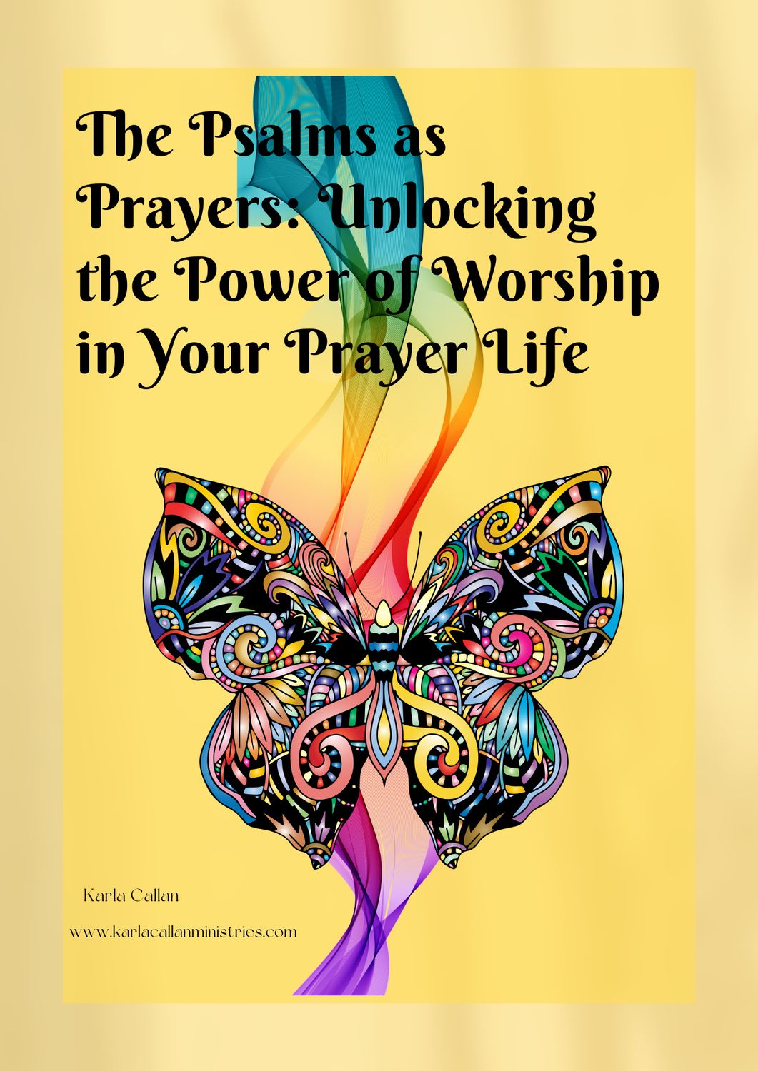 The Psalms as Prayers: Unlocking the Power of Worship in Your Prayer Life