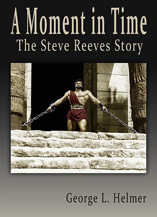A Moment In Time - The Steve Reeves Story. Soft cover biography