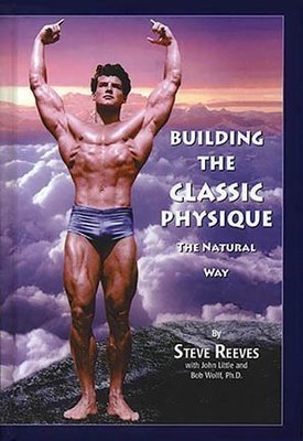 Steve Reeves Building The Classic Physique - The Natural Way