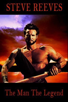 Steve Reeves The Man The Legend