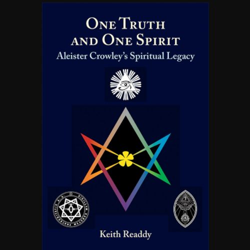 One Truth and One Spirit - Aleister Crowley&#39;s Spiritual Legacy