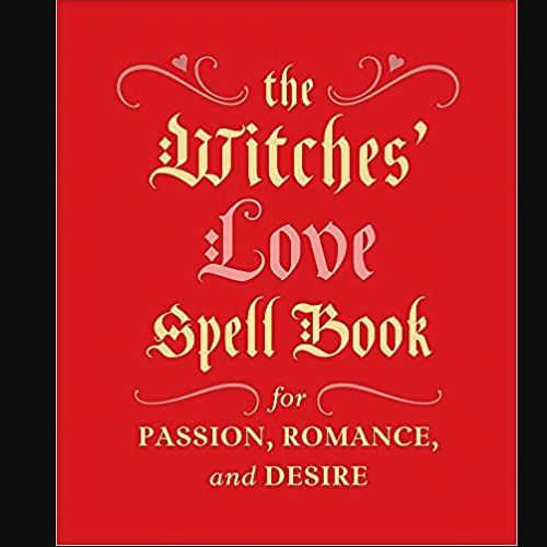Witches' Love Spell Book for Passion, Romance and Desire