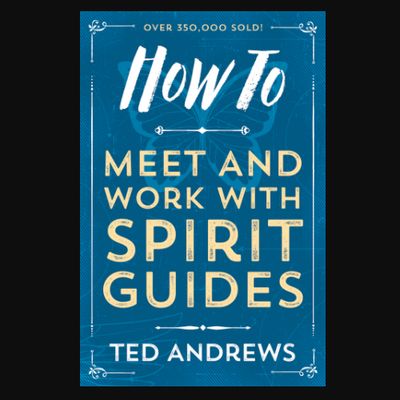 How To Meet and Work with Spirit Guides