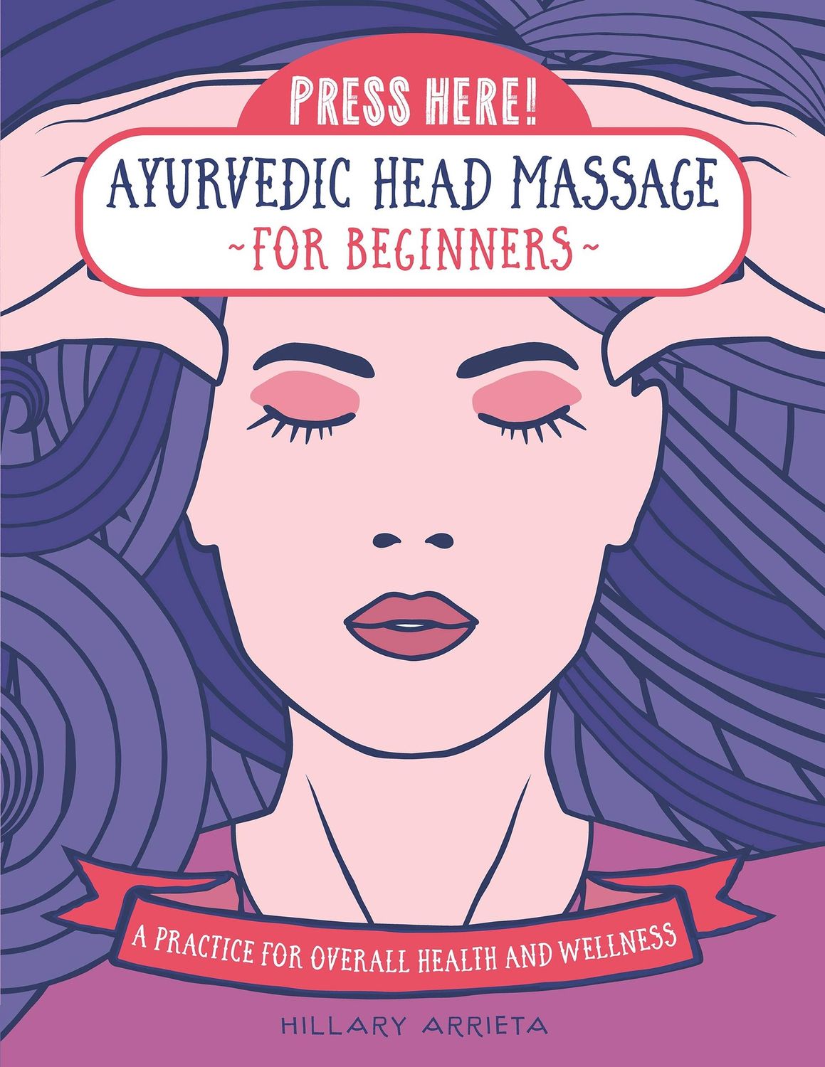 Press Here! Ayurvedic Head Massage for Beginners (hardcover)