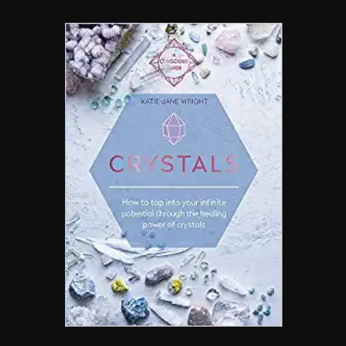 Crystals: How to Tap Into Your Infinite Potential