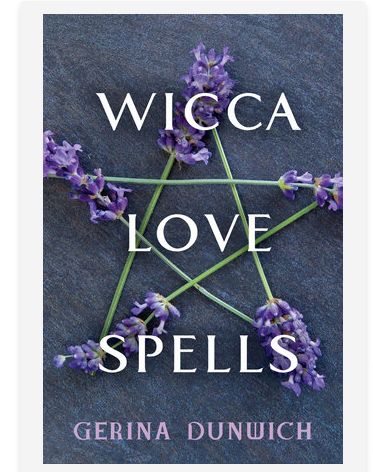 Wicca Love Spells by Gerina Dunwich