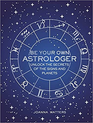 Be Your Own Astrologer: Unlock the secrets of the signs and planets (hardcover)