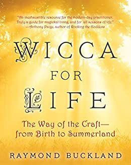 Wicca for Life: The Way of the Craft