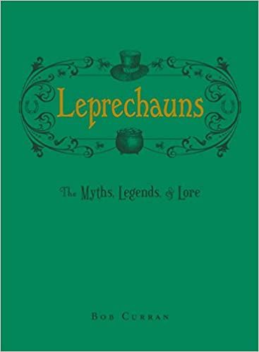 Leprechauns: The Myths, Legends, &amp; Lore (hardcover)