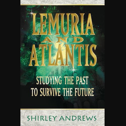 Lemuria and Atlantis - Studying the Past to Survive the Future