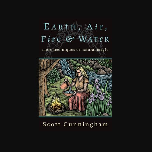 Earth, Air, Fire &amp; Water by Scott Cunningham