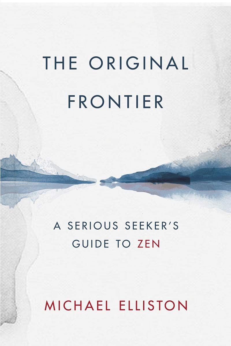 Original Frontier: A Serious Seeker&#39;s Guide to Zen (hardcover)