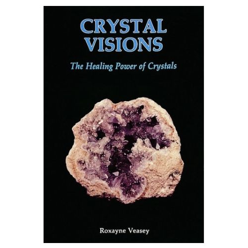 Crystal Visions: The Healing Power of Crystals