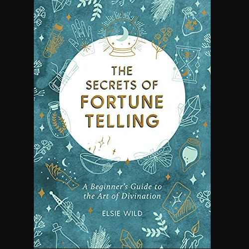 Secrets of Fortune Telling: A Beginner’s Guide to the Art of Divination
