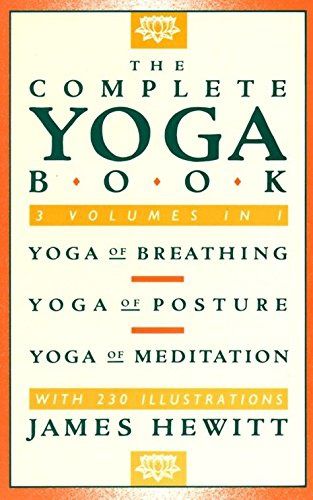 Complete Yoga Book: Yoga of Breathing, Yoga of Posture, Yoga of Meditation