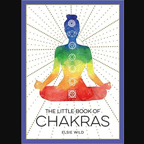 Little Book of Chakras: An Introduction to Ancient Wisdom and Spiritual Healing