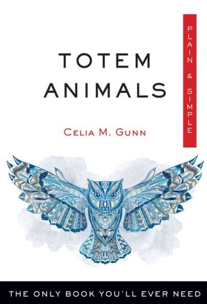 Totem Animals Plain &amp; Simple by Celia Gunn