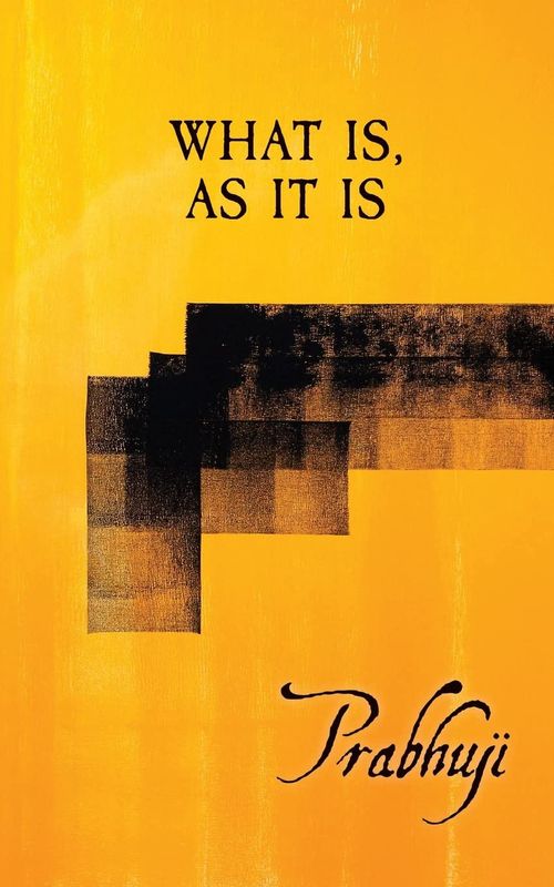 What is, As it Is: Satsangs with Prabhuji