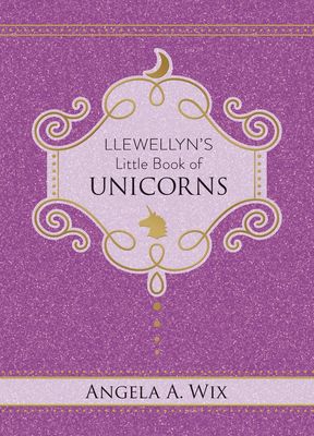 Llewellyns Little Book of Unicorns