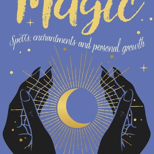 Natural Magic: Spells, Enchantments and Personal Growth