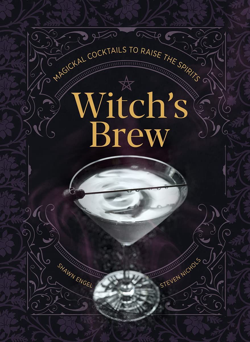 Witch&#39;s Brew: Magickal Cocktails to Raise the Spirits - A Cocktail Book (hardcover)