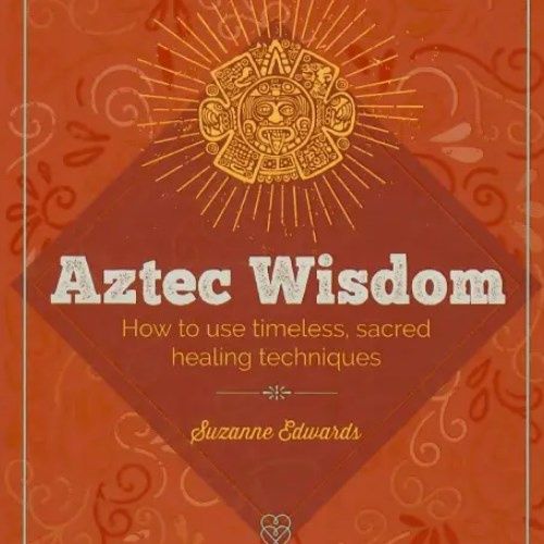 Essential Book of Aztec Wisdom