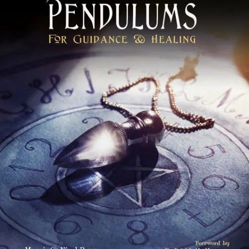 Pendulums: For Guidance &amp; Healing