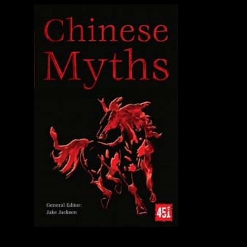 Chinese Myths (World&#39;s Greatest Myths and Legends)