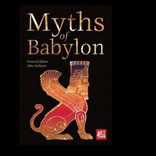 Babylonian Myths (The World's Greatest Myths and Legends)