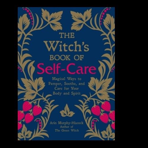 The Witch&#39;s Book Of Self-Care