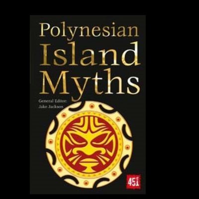 Polynesian Island Myths (World's Greatest Myths and Legends)