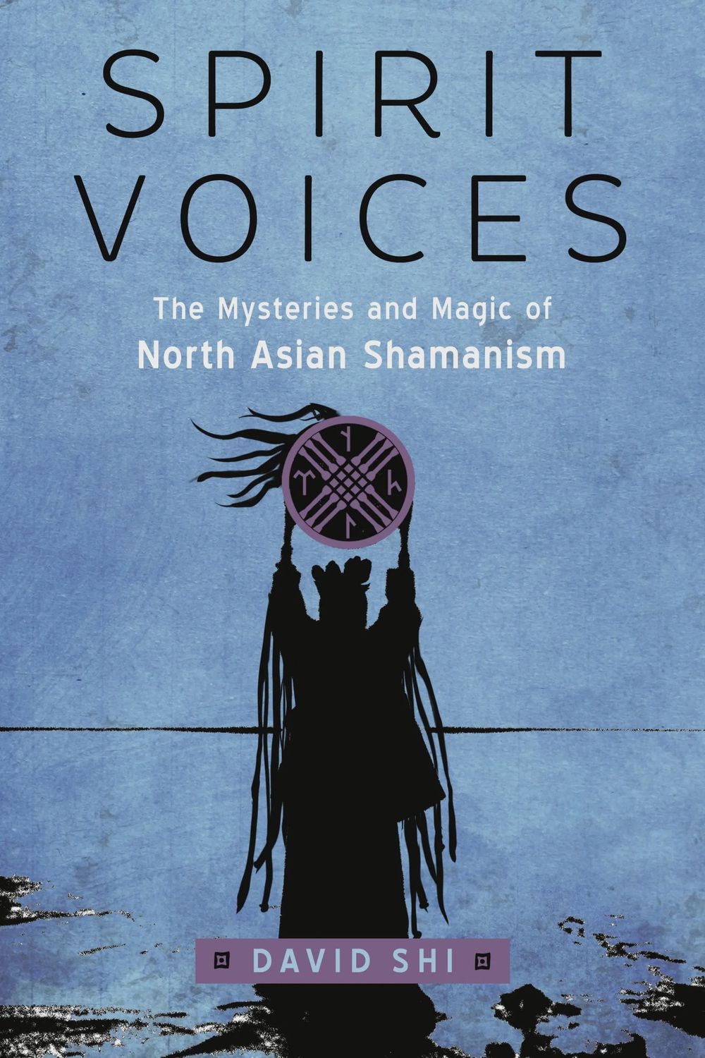 Spirit Voices The Mysteries &amp; Magic of North Asian Shamanism