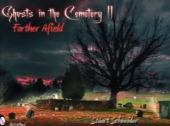 Ghosts in the Cemetery II Farther Afield