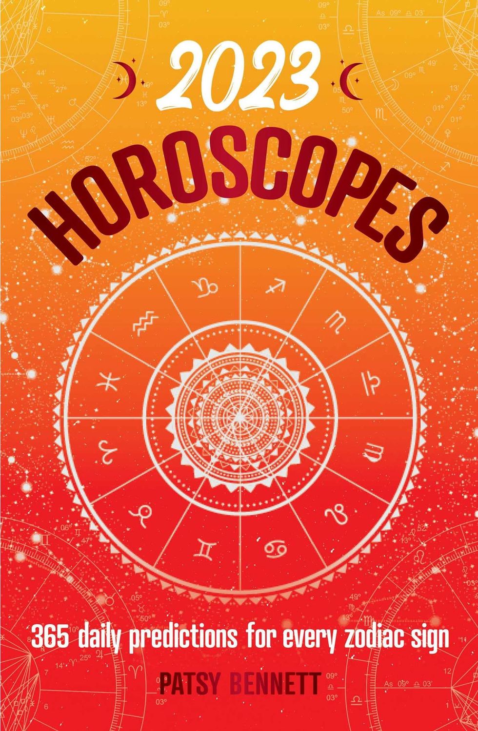 2023 Horoscopes: 365 Daily Predictions for Every Zodiac Sign