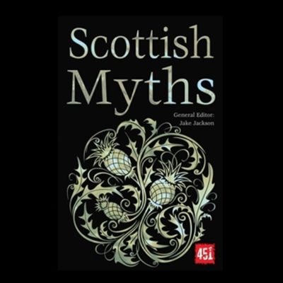 Scottish Myths (The World's Greatest Myths and Legends)