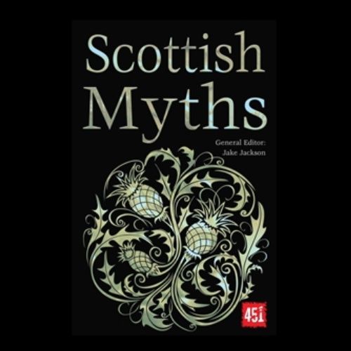 Scottish Myths (The World&#39;s Greatest Myths and Legends)