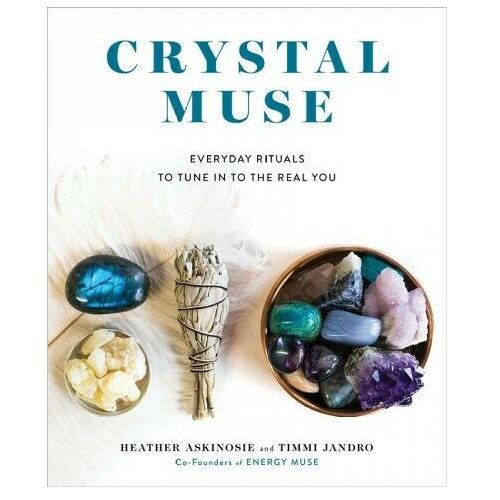 Crystal Muse: Everyday Rituals to Tune In to the Real You
