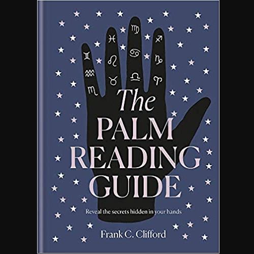 The Palm Reading Guide: Reveal the secrets of the tell tale hand