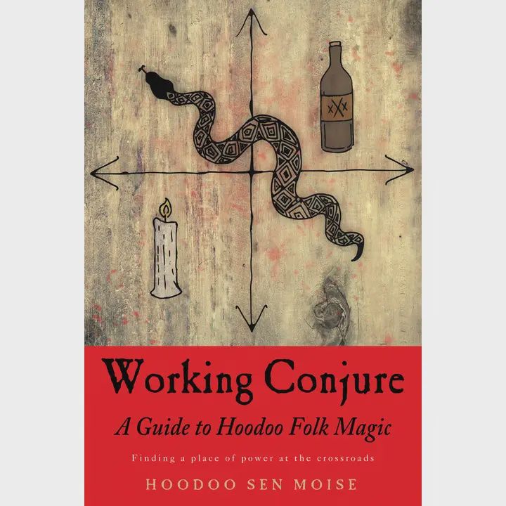 Working Conjure a Guide to Hoodoo Folk Magic