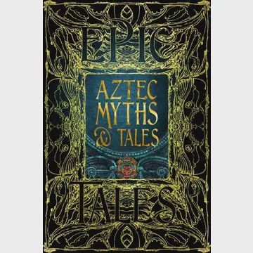 Aztec Myths and Tales