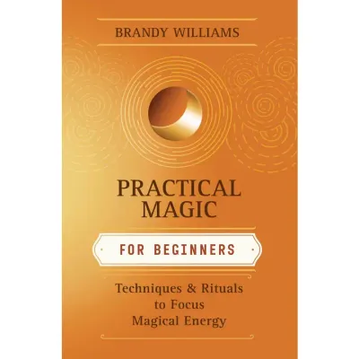 Practical Magic For Beginners by Brandy Williams