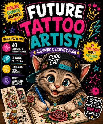 Future Tattoo Artist Coloring &amp; Activity Book