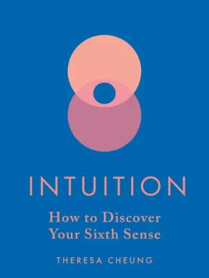 Intuition: How To Discover Your Sixth Sense