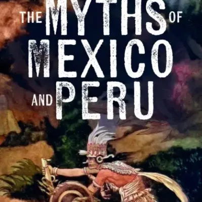 The Myths Of Mexico And Peru