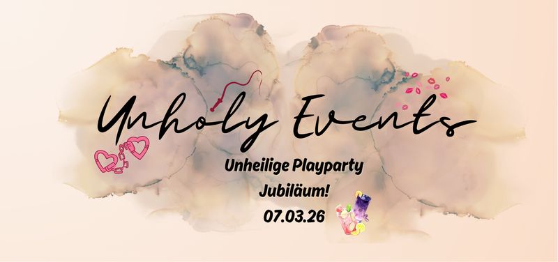 07.03.26 Unheilige Playparty ~Einjähriges Jubiläum~
