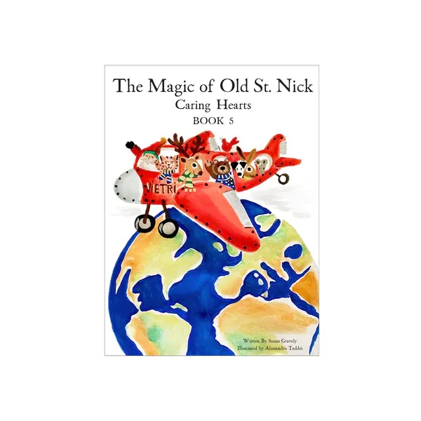 Old St. Nick The Magic of Old St. Nick Caring Hearts Children's Book