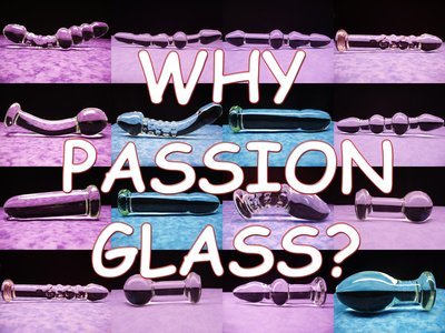 Why Passion Glass Dildos