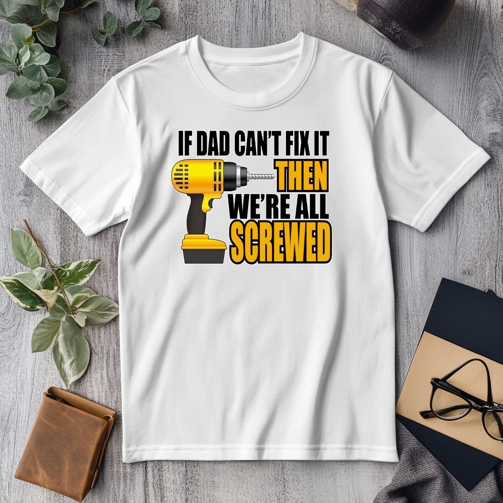 If dad can&#39;t fix it we&#39;re screwed